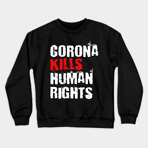 Corona kills human rights protest demonstration gift Crewneck Sweatshirt by Lomitasu